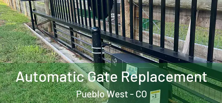 Automatic Gate Replacement Pueblo West - CO