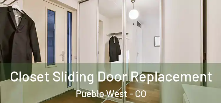Closet Sliding Door Replacement Pueblo West - CO