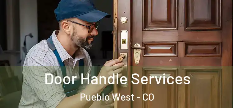 Door Handle Services Pueblo West - CO