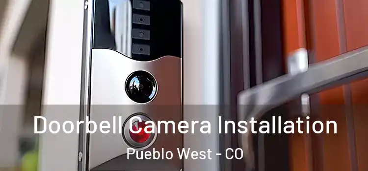  Doorbell Camera Installation Pueblo West - CO