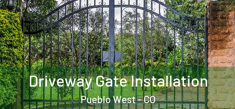 Driveway Gate Installation Pueblo West - CO