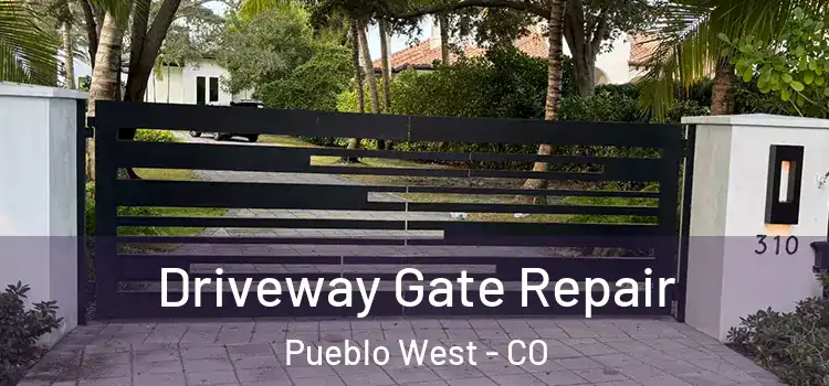 Driveway Gate Repair Pueblo West - CO