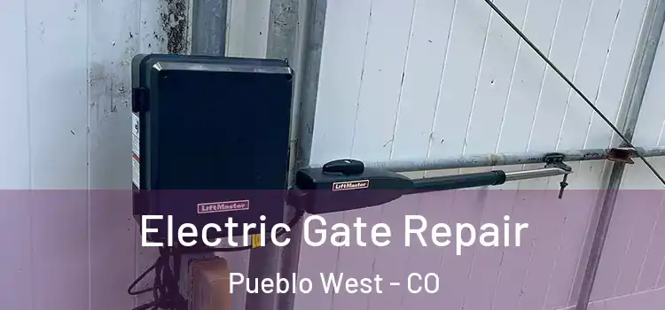 Electric Gate Repair Pueblo West - CO