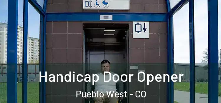 Handicap Door Opener Pueblo West - CO