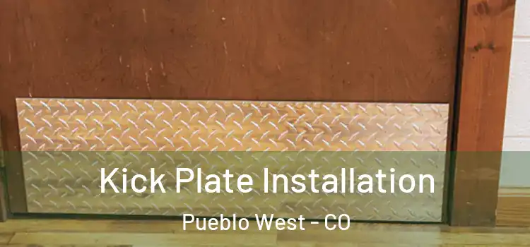 Kick Plate Installation Pueblo West - CO