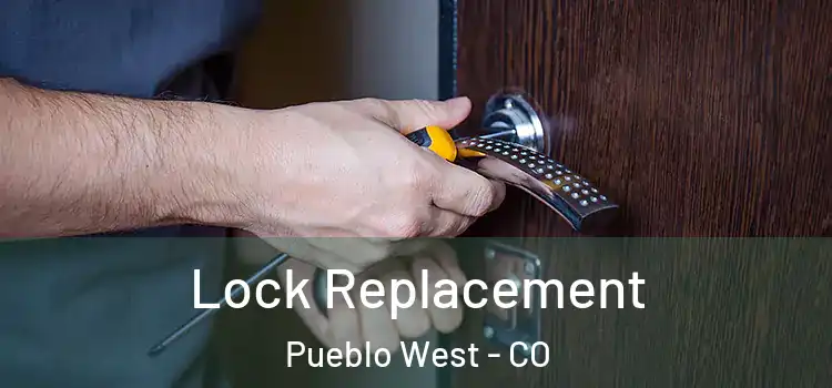 Lock Replacement Pueblo West - CO