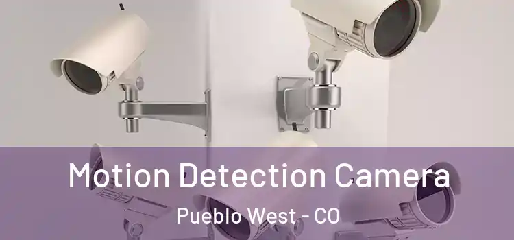  Motion Detection Camera Pueblo West - CO