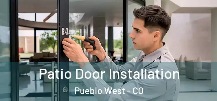 Patio Door Installation Pueblo West - CO