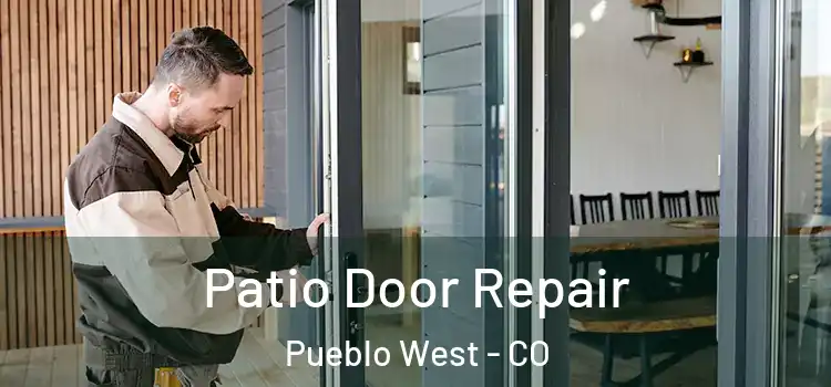  Patio Door Repair Pueblo West - CO