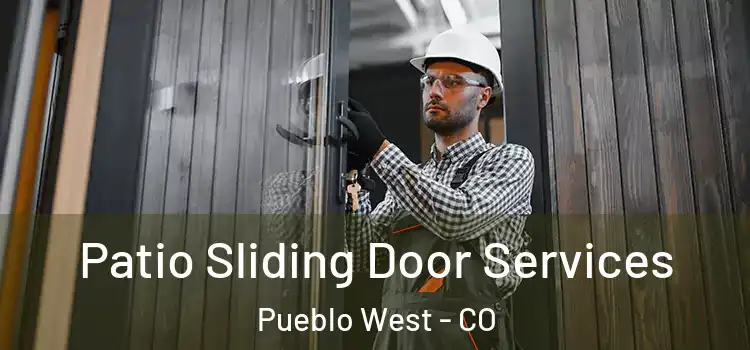 Patio Sliding Door Services Pueblo West - CO