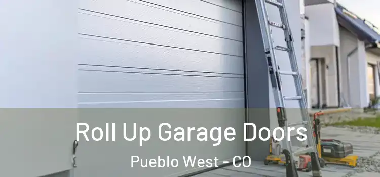  Roll Up Garage Doors Pueblo West - CO