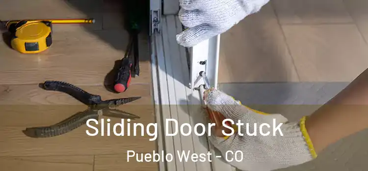 Sliding Door Stuck Pueblo West - CO